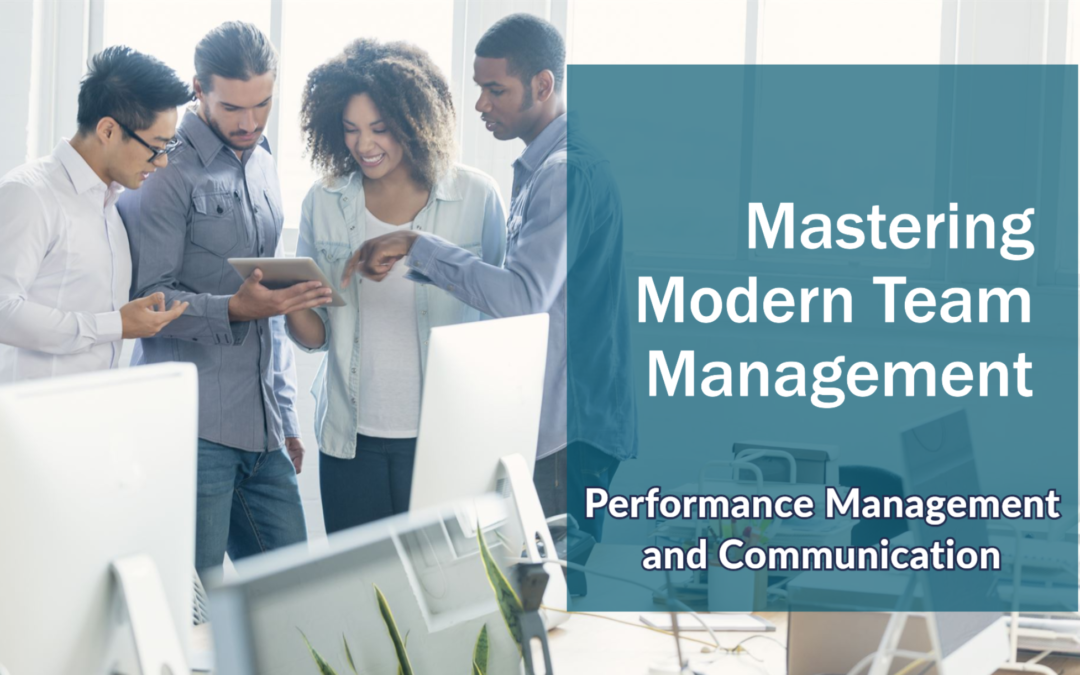 Mastering Modern Team Management - Performance Management and Communication