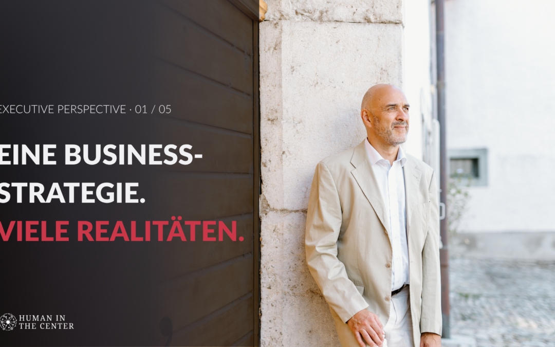 Eine Business-Strategie. Viele Realitäten.
